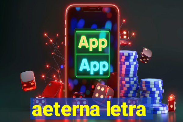 aeterna letra