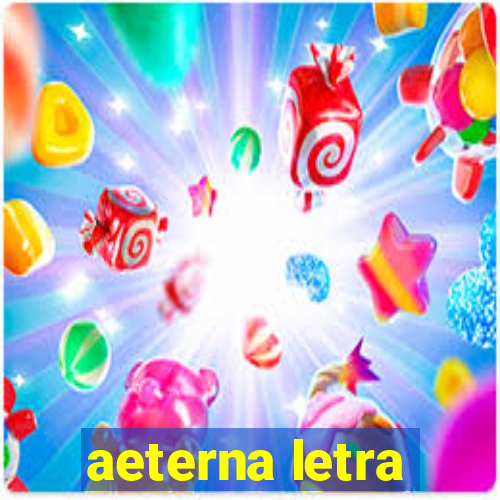 aeterna letra