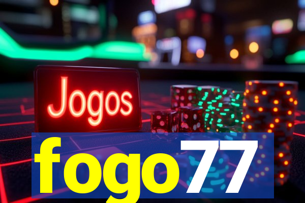 fogo77