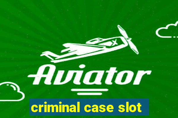 criminal case slot