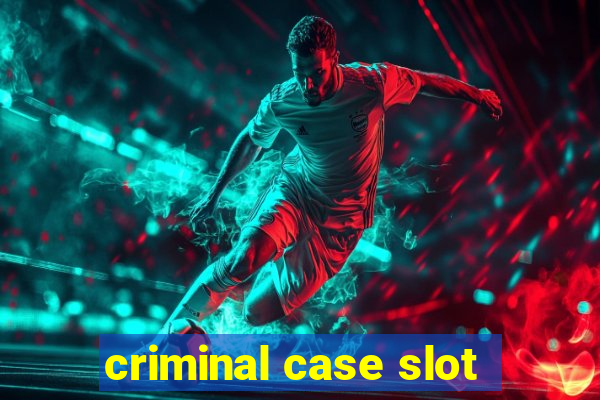 criminal case slot