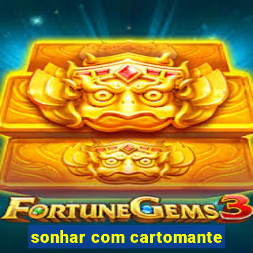 sonhar com cartomante