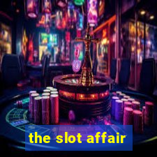 the slot affair