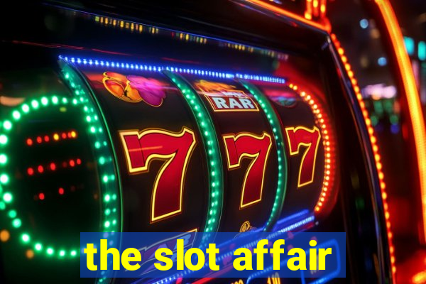 the slot affair