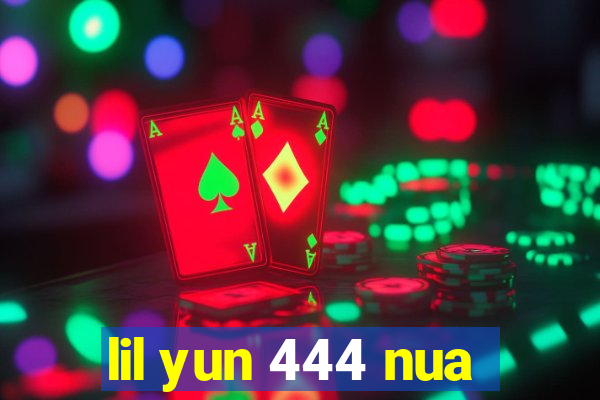 lil yun 444 nua