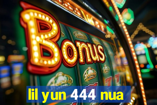 lil yun 444 nua