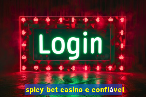 spicy bet casino e confiável