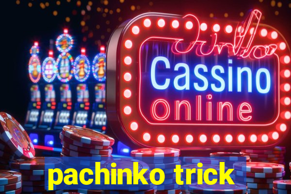 pachinko trick