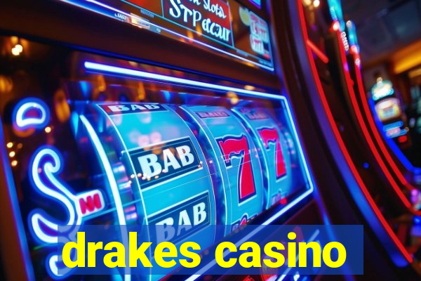 drakes casino