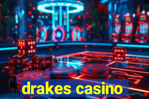 drakes casino