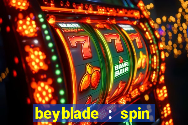 beyblade : spin blade 1