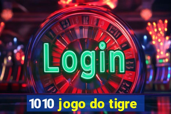 1010 jogo do tigre