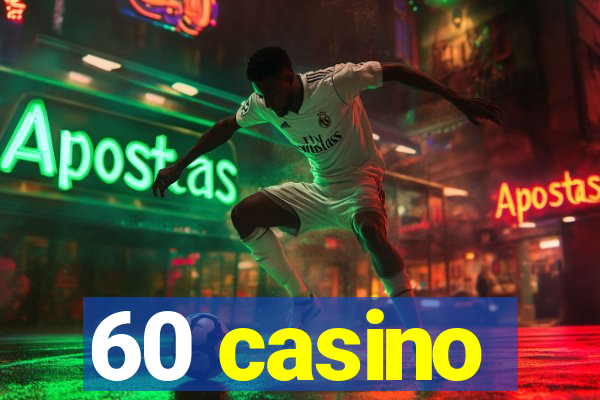 60 casino