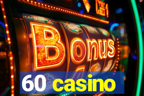 60 casino