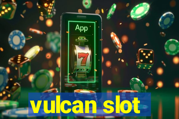 vulcan slot