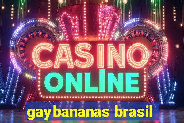 gaybananas brasil