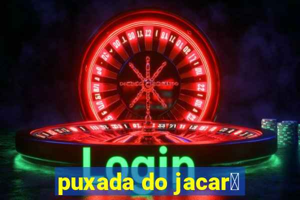 puxada do jacar茅