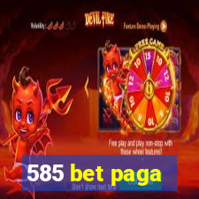 585 bet paga