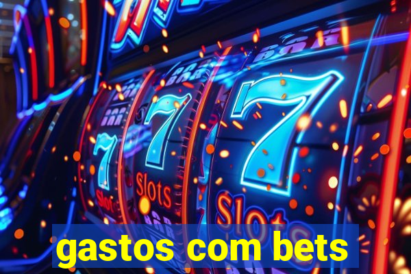 gastos com bets