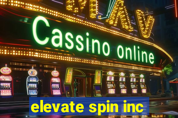 elevate spin inc