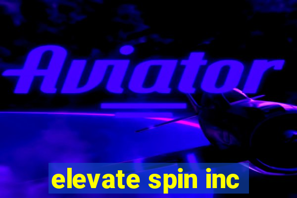 elevate spin inc