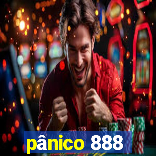 pânico 888