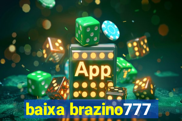 baixa brazino777