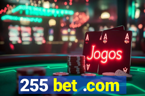 255 bet .com