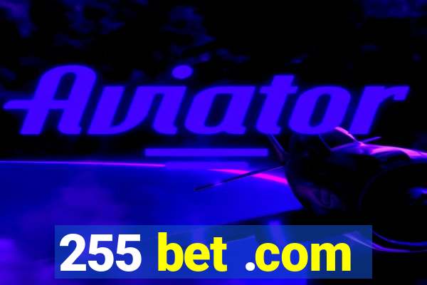 255 bet .com