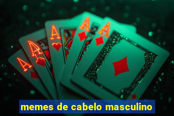 memes de cabelo masculino