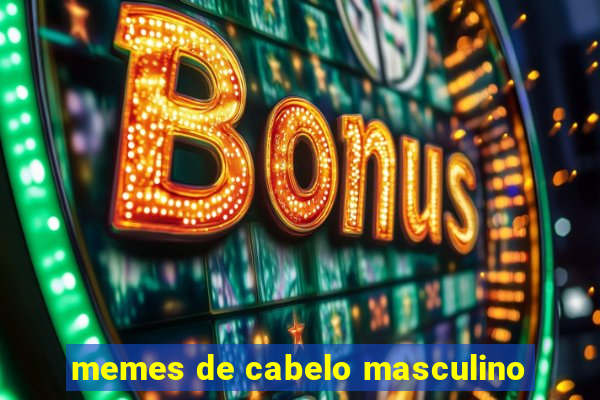 memes de cabelo masculino