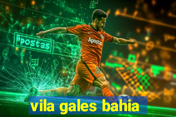 vila gales bahia