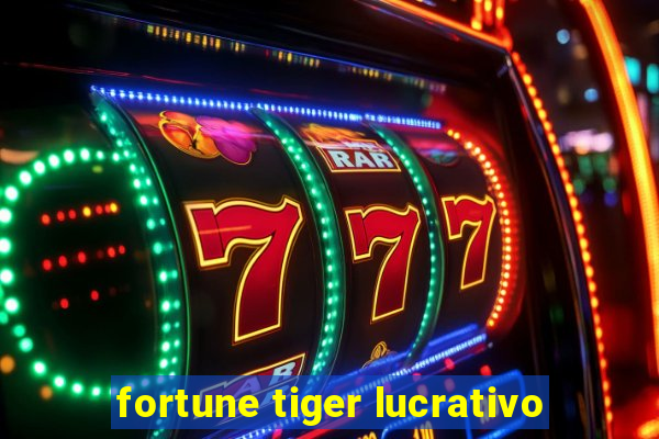 fortune tiger lucrativo