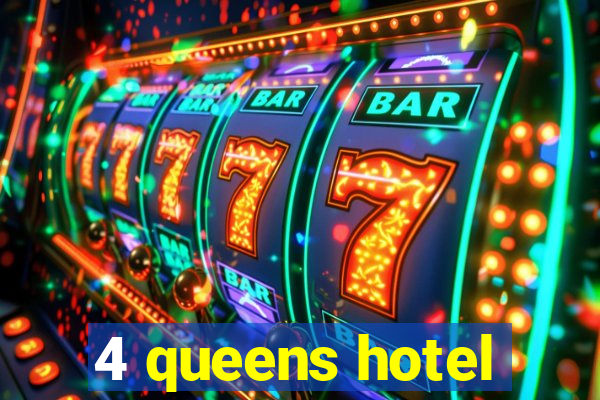 4 queens hotel