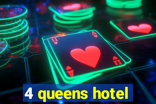 4 queens hotel