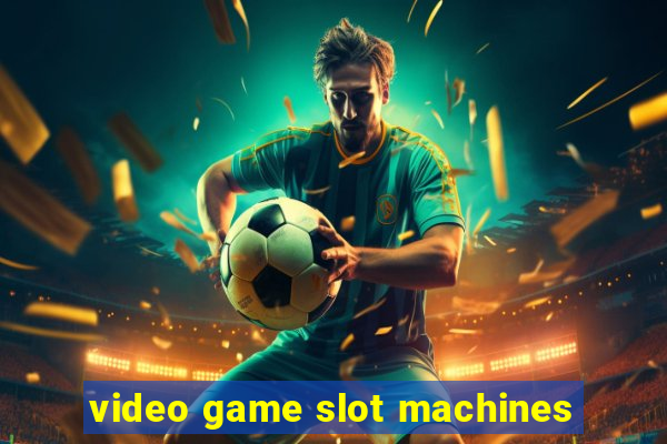 video game slot machines