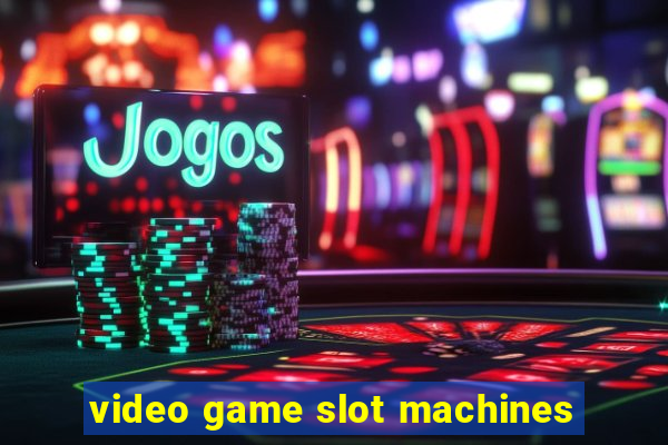 video game slot machines