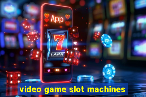 video game slot machines