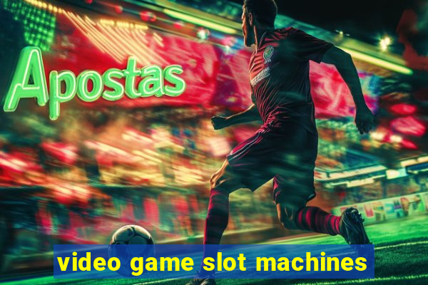 video game slot machines