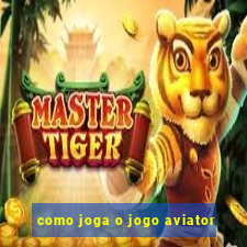 como joga o jogo aviator