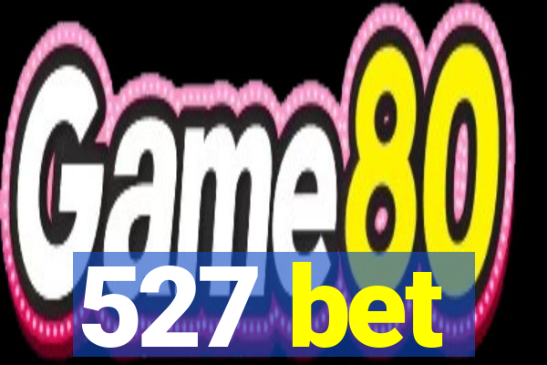 527 bet