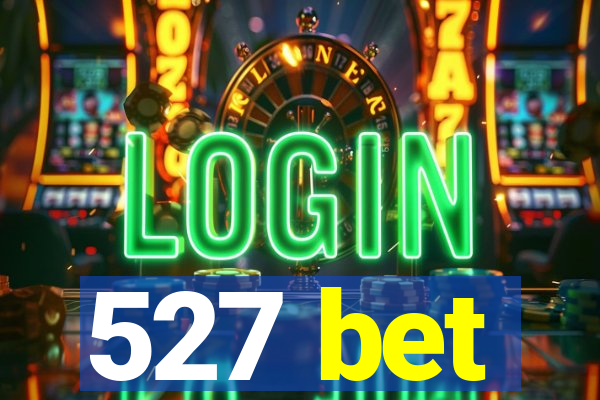 527 bet