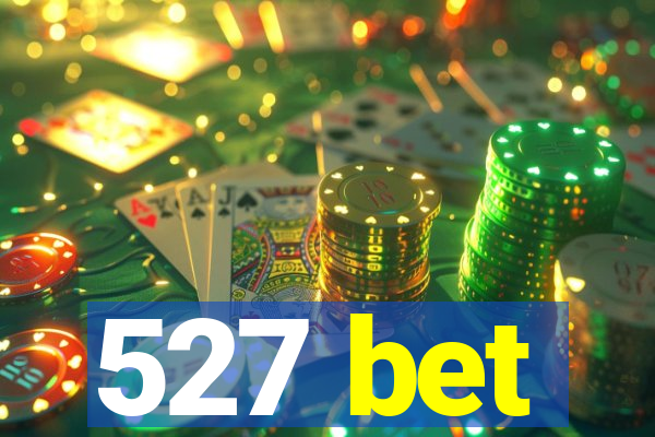 527 bet