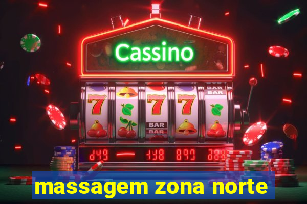 massagem zona norte