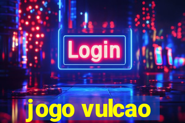 jogo vulcao