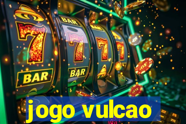 jogo vulcao