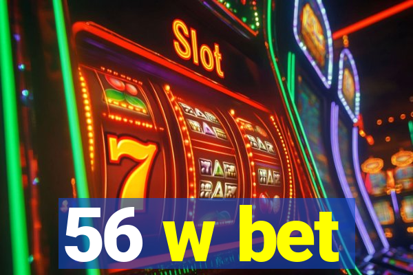 56 w bet