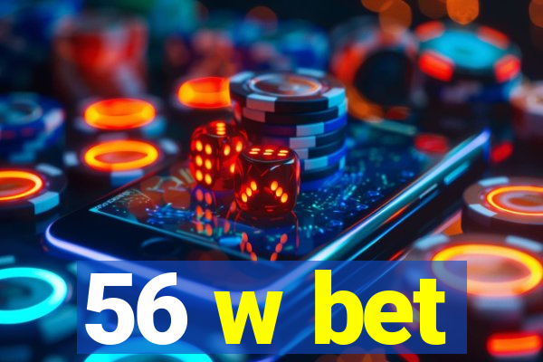 56 w bet