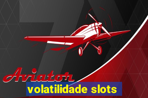 volatilidade slots