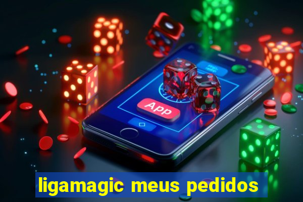 ligamagic meus pedidos